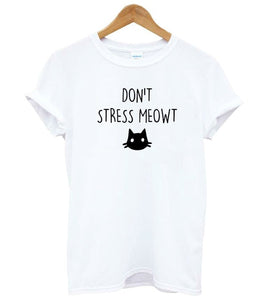 Don't stress meowt cat lover Women tshirt Cotton Casual Funny t shirt For Lady Yong Girl Top Tee Hipster Drop Ship S-364